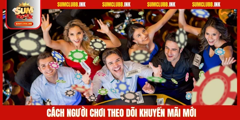 Cách người chơi theo dõi khuyến mãi mới